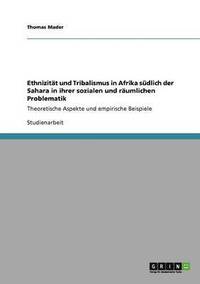 bokomslag Ethnizitt und Tribalismus in Afrika sdlich der Sahara in ihrer sozialen und rumlichen Problematik