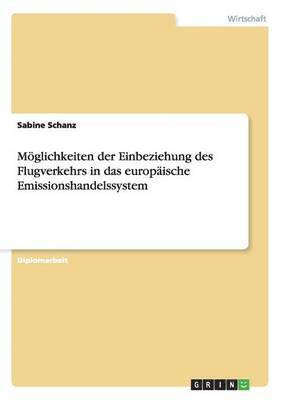 Sabine Schanz - Möglichkeiten der Einbeziehung des Flugverkehrs in das europäische Emissionshandelssystem, Häftad