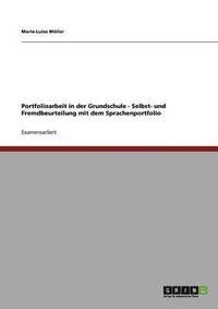 bokomslag Portfolioarbeit in Der Grundschule. Selbst- Und Fremdbeurteilung Mit Dem Sprachenportfolio.