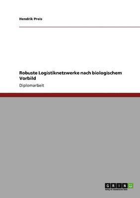 Hendrik Preis - Robuste Logistiknetzwerke nach biologischem Vorbild, Häftad