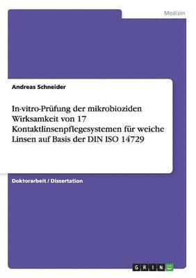 In-vitro-Prüfung der mikrobioziden Wirksamkeit von 17 Kontaktlinsenpflegesystemen für weiche Linsen auf Basis der DIN ISO 14729
