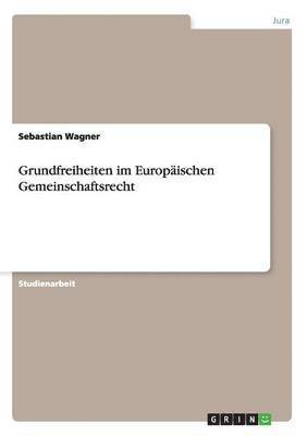 Grundfreiheiten im Europäischen Gemeinschaftsrecht