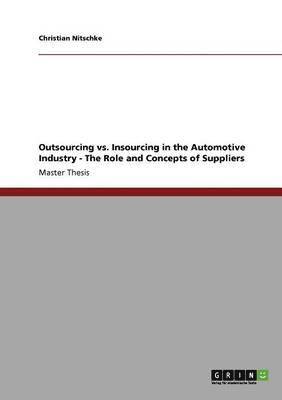 Outsourcing Vs. Insourcing in the Automotive Industry - The Role and Concepts of Suppliers 1
