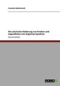 bokomslag Die schulische Foerderung von Kindern und Jugendlichen mit Angelman-Syndrom