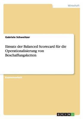 Gabriele Schweitzer - Einsatz der Balanced Scorecard für die Operationalisierung von Beschaffungsketten, Häftad
