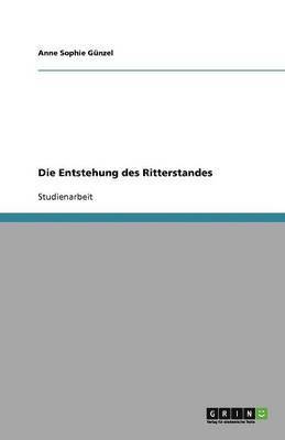 bokomslag Die Entstehung des Ritterstandes