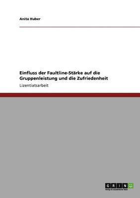 Einfluss Der Faultline-Starke Auf Die Gruppenleistung Und Die Zufriedenheit 1