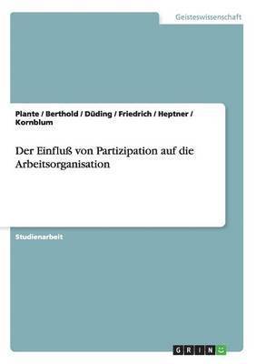 bokomslag Der Einfluss Von Partizipation Auf Die Arbeitsorganisation