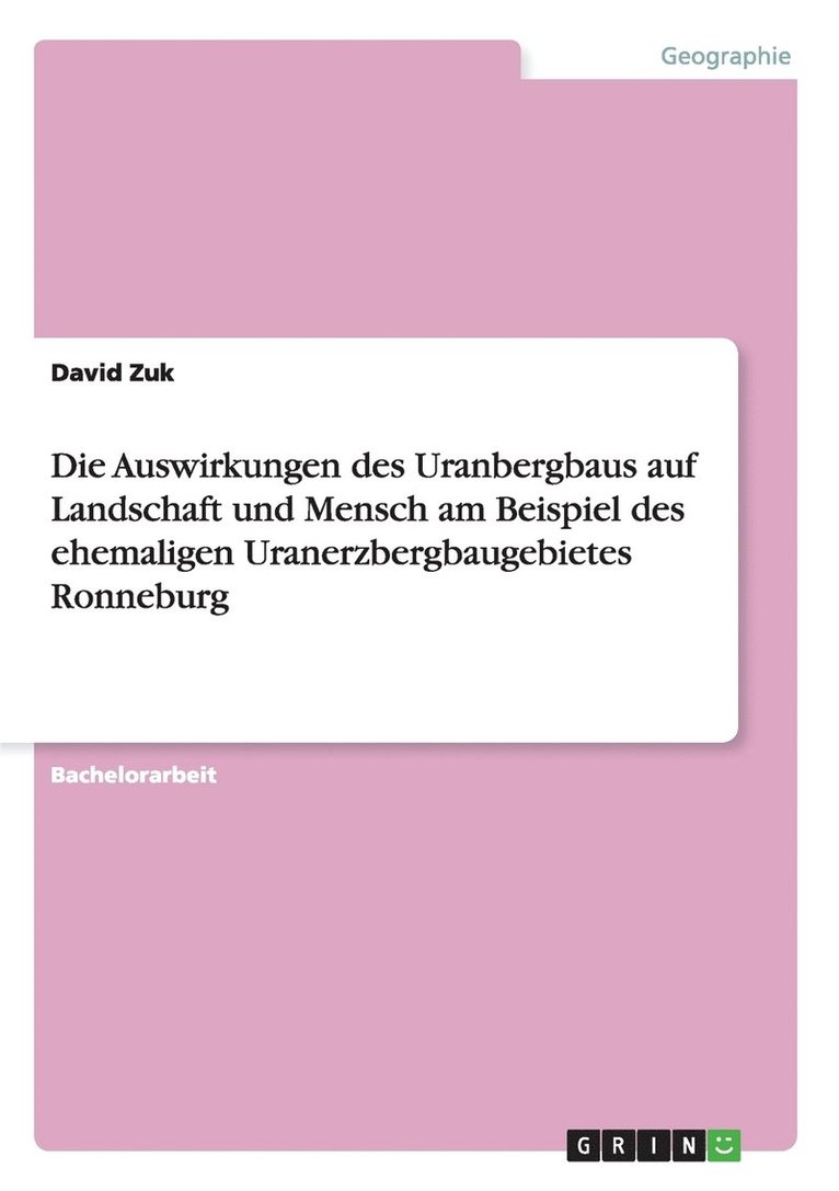 David Zuk - Auswirkungen des Uranbergbaus auf Landschaft und Mensch am Beispiel des ehemaligen Uranerzbergbaugebietes Ronneburg, Häftad