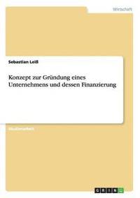 bokomslag Konzept zur Grundung eines Unternehmens und dessen Finanzierung