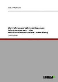 bokomslag Wahrnehmungsprobleme antizipativen Krisenmanagements - eine verhaltenswissenschaftliche Untersuchung