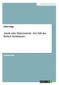 bokomslag Amok Oder Massenmord - Der Fall Des Robert Steinhauser