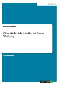 bokomslag Chinesische Arbeitskrafte Im Ersten Weltkrieg