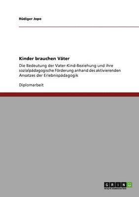 bokomslag Kinder brauchen Vater. Die Bedeutung der Vater-Kind-Beziehung und ihre sozialpadagogische Foerderung