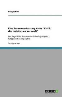 bokomslag Eine Zusammenfassung Kants 'Kritik der praktischen Vernunft'