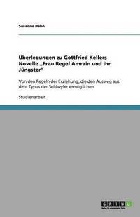 bokomslag UEberlegungen zu Gottfried Kellers Novelle 'Frau Regel Amrain und ihr Jungster'