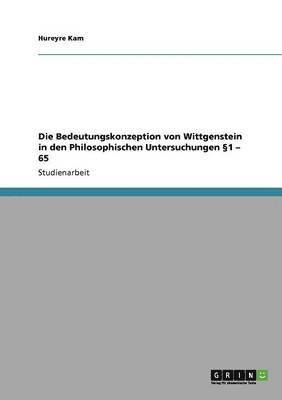 bokomslag Die Bedeutungskonzeption von Wittgenstein in den Philosophischen Untersuchungen §1 - 65