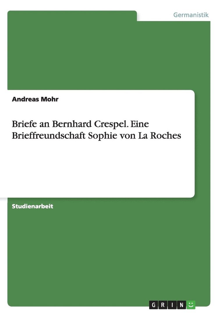 Briefe an Bernhard Crespel. Eine Brieffreundschaft Sophie von La Roches