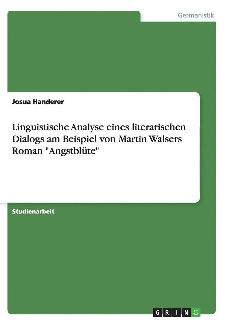 Linguistische Analyse Eines Literarischen Dialogs Am Beispiel Von Martin Walsers Roman 'Angstbl Te' 1