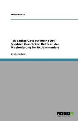 Adrian Gunkel - ´Ich dankte Gott auf meine Art´ - Friedrich Gerstäcker, Häftad