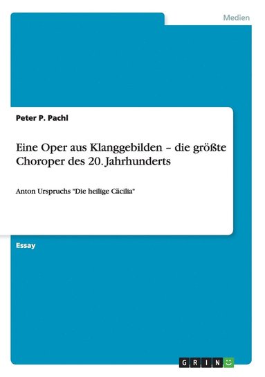 bokomslag Eine Oper aus Klanggebilden - die größte Choroper des 20. Jahrhunderts