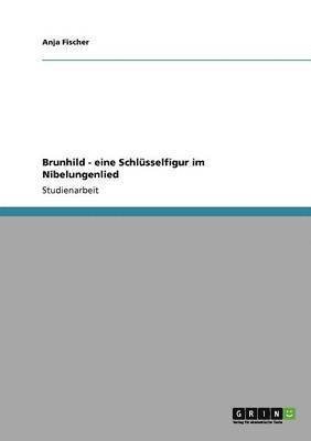 bokomslag Brunhild - eine Schlsselfigur im Nibelungenlied