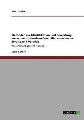 bokomslag Methoden zur Identifikation und Bewertung von wissensintensiven Geschftsprozessen im Service und Vertrieb