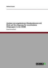 bokomslag Analyse von angebotenen Glaubenskursen mit Blick auf ihre Eignung für verschiedene Zielgruppen in der EKiBB