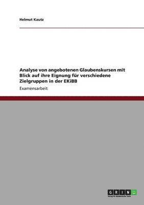 bokomslag Analyse von angebotenen Glaubenskursen mit Blick auf ihre Eignung für verschiedene Zielgruppen in der EKiBB
