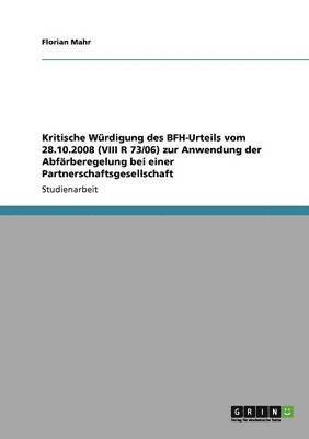 bokomslag Kritische Wrdigung des BFH-Urteils vom 28.10.2008 (VIII R 73/06) zur Anwendung der Abfrberegelung bei einer Partnerschaftsgesellschaft