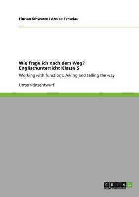 bokomslag Wie frage ich nach dem Weg? Englischunterricht Klasse 5