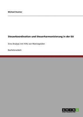 Michael Huemer - Steuerkoordination und Steuerharmonisierung in der EU, Häftad