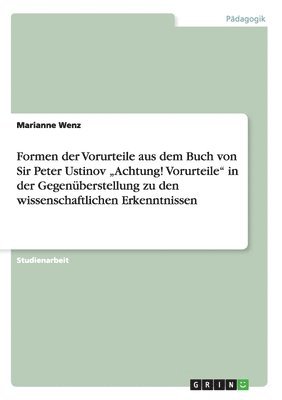 bokomslag Formen der Vorurteile aus dem Buch von Sir Peter Ustinov &quot;Achtung! Vorurteile&quot; in der Gegenberstellung zu den wissenschaftlichen Erkenntnissen