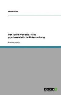 bokomslag Der Tod in Venedig - Eine psychoanalytische Untersuchung