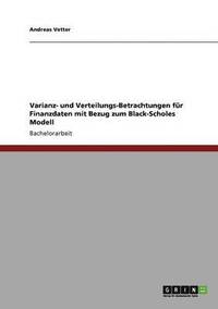 bokomslag Varianz- und Verteilungs-Betrachtungen fr Finanzdaten mit Bezug zum Black-Scholes Modell
