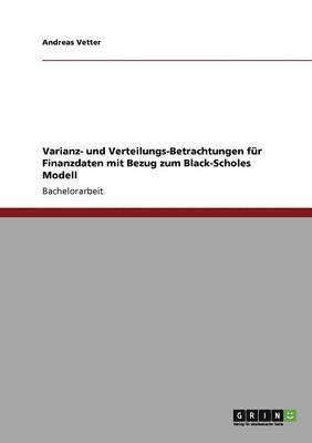 bokomslag Varianz- und Verteilungs-Betrachtungen für Finanzdaten mit Bezug zum Black-Scholes Modell