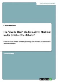 bokomslag Die &quot;zweite Haut&quot; als distinktives Merkmal in der Geschlechterdebatte?