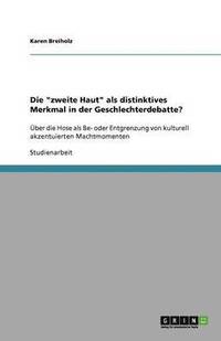 bokomslag Die 'zweite Haut' als distinktives Merkmal in der Geschlechterdebatte?