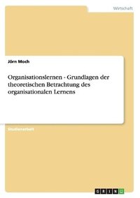 bokomslag Organisationslernen - Grundlagen der theoretischen Betrachtung des organisationalen Lernens