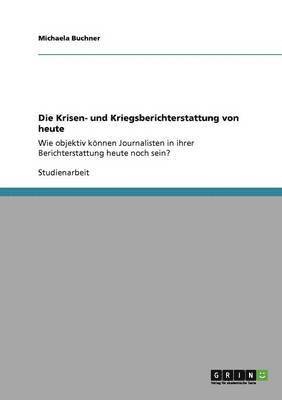 bokomslag Die Krisen- und Kriegsberichterstattung von heute