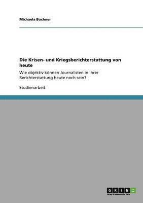 bokomslag Krisen- und Kriegsberichterstattung von heute