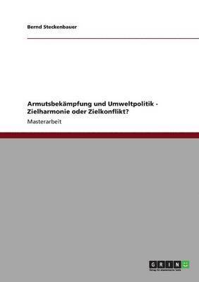 bokomslag Armutsbekmpfung und Umweltpolitik - Zielharmonie oder Zielkonflikt?