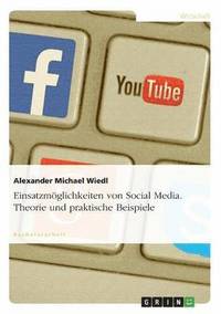 bokomslag Einsatzmglichkeiten von Social Media. Theorie und praktische Beispiele