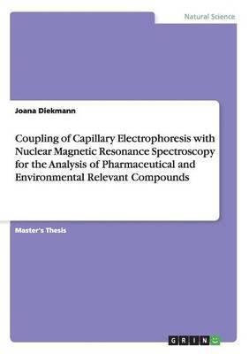 bokomslag Coupling of Capillary Electrophoresis with Nuclear Magnetic Resonance Spectroscopy for the Analysis of Pharmaceutical and Environmental Relevant Compounds