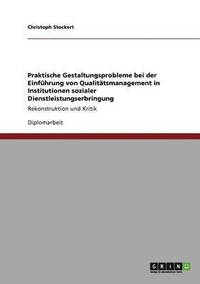 bokomslag Praktische Gestaltungsprobleme bei der Einführung von Qualitätsmanagement in Institutionen sozialer Dienstleistungserbringung
