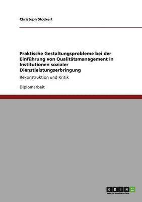 bokomslag Praktische Gestaltungsprobleme bei der Einführung von Qualitätsmanagement in Institutionen sozialer Dienstleistungserbringung