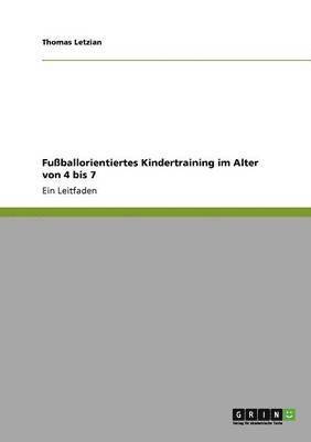 Fuballorientiertes Kindertraining im Alter von 4 bis 7 1