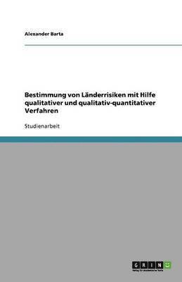 Bestimmung von Landerrisiken mit Hilfe qualitativer und qualitativ-quantitativer Verfahren 1