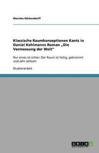 bokomslag Klassische Raumkonzeptionen Kants in Daniel Kehlmanns Roman 'Die Vermessung Der Welt'