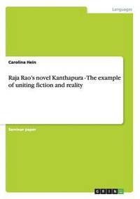 bokomslag Raja Rao's novel Kanthapura - The example of uniting fiction and reality